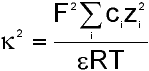 kappa ^2 = F ^2 * Sum over i (c sub i* (z sub i) ^2) / (epsilon*RT)